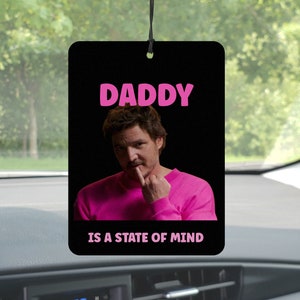 Pedro Pascal Car Air Freshener, Daddy Is A State Of Mind, Funny Car Accessories For Women, Gag Gifts For Her, Birthday Gift For Bestie