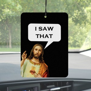 I Saw That, Funny Car Air Freshener, Car Accessories for Men, Jesus Meme,  Inapropriate Gag Gifts, Valentines Day Gift for Him, for Boyfriend 