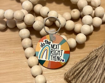 Next Right Thing Keychain **UPDATED**