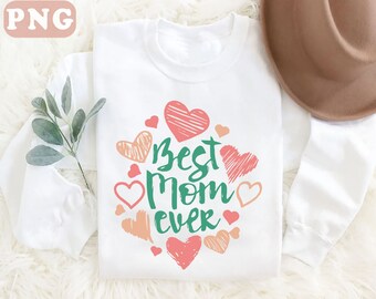 Best Mom Ever Png, Mother Day PNG, Happy Mother's Day Png, Girl Svg, Mama Design Silhouette Cut File, Files SVG, Instant download