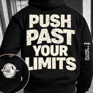 May include: Black hoodie with the text "PUSH PAST YOUR LIMITS" in a distressed, off-white font. A small graphic of a weight plate is on the lower left. The hoodie has a drawstring hood and a kangaroo pocket.