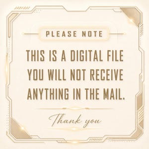 May include: A digital file announcement with a cream background and gold accents. The text reads "PLEASE NOTE, THIS IS A DIGITAL FILE, YOU WILL NOT RECEIVE ANYTHING IN THE MAIL. Thank you."
