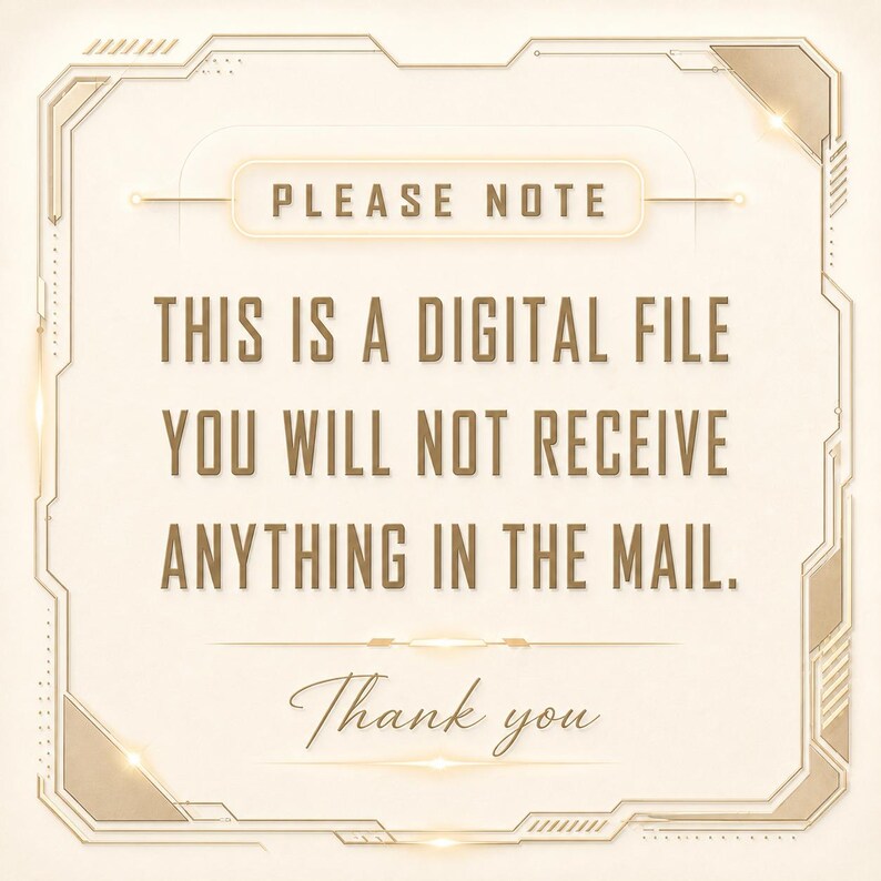 May include: A digital file announcement with a cream background and gold accents. The text reads "PLEASE NOTE, THIS IS A DIGITAL FILE, YOU WILL NOT RECEIVE ANYTHING IN THE MAIL. Thank you."