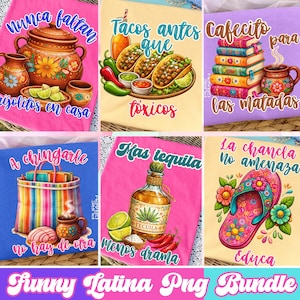 May include: A collection of six colorful graphic designs with text in Spanish. The designs include images of food, drinks, and cultural items. The text includes phrases like "Tacos antes que tóxicos" and "Mas tequila menos drama". The bottom of the image reads "Funny Latina Png Bundle".