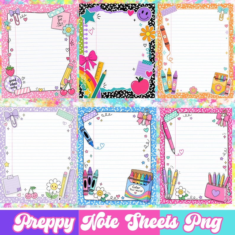 May include: Set of six preppy note sheets with lined paper and colorful borders. Each sheet features decorative elements like bows, crayons, pencils, and the text "good vibes only" and "you got this". The bottom of the image reads "Preppy Note Sheets Png".