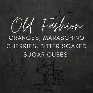 May include: Black and white illustration of an Old Fashioned cocktail recipe with the text "Old Fashioned, Oranges, Maraschino Cherries, Bitter Soaked Sugar Cubes".