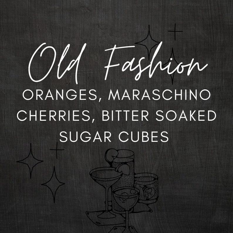 May include: Black and white illustration of an Old Fashioned cocktail recipe with the text "Old Fashioned, Oranges, Maraschino Cherries, Bitter Soaked Sugar Cubes".