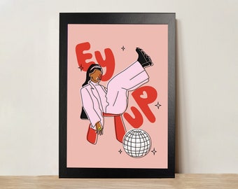 Ey Up Print - A4  - A5 - Home decor  - Top Quality - Fashion - Northerner - Disco Ball - North - Pink Suit - Slang -  Designer - Slay - Cute