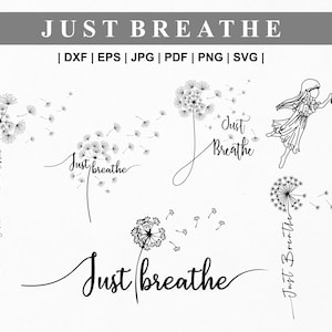 Just Breathe Löwenzahn svg. Just Breathe Inspiration Zitat Tshirt svg. Just Breathe Bündel. Just Breathe Png Dxf Silhouette Cricut-Schnitt-Datei