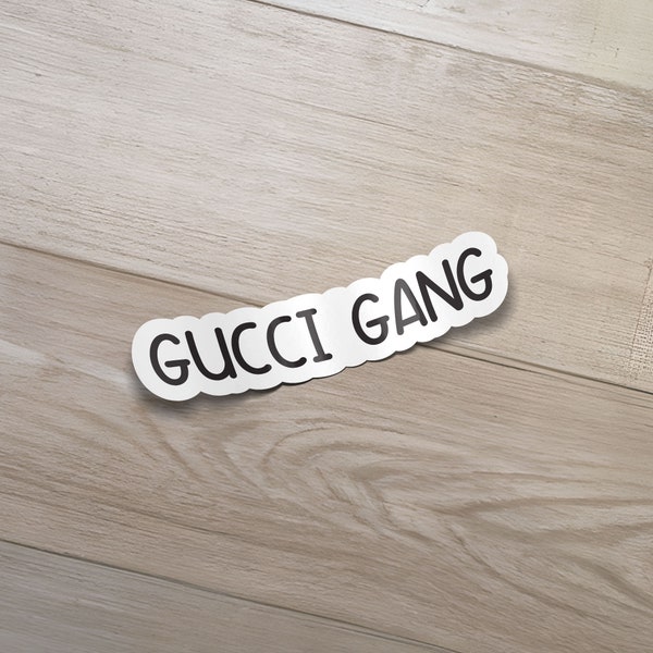 Gucci Gang Sticker- Funny Stickers, Sarcastic Sticker, Laptop Sticker, Decal, Water Bottle Sticker, Laptop decal, water bottle decal