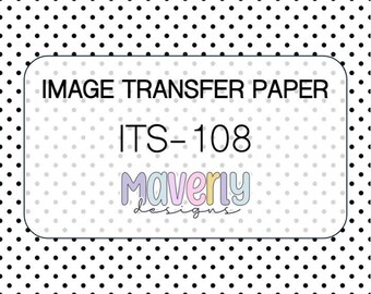 May include: A rectangular sheet of image transfer paper featuring a white background with a repeating pattern of small black polka dots. Centered is a white label with the text IMAGE TRANSFER PAPER, ITS-108, and the brand name Maverly designs.