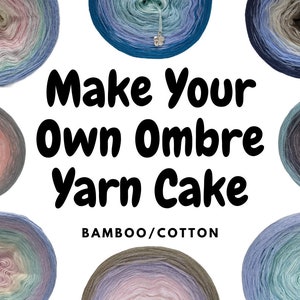 Make Your Custom Bamboo/Cotton Ombre Yarn Cake - 50% Bamboo / 50 Cotton