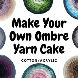May include: Make Your Own Ombre Yarn Cake, a colourful display of yarn cakes in various colour combinations, with the text "Make Your Own Ombre Yarn Cake" and "COTTON/ACRYLIC" below.
