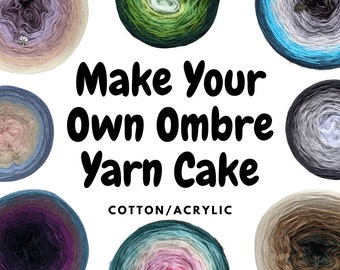 Make Your Custom Ombre Yarn Cake - 50% Cotton / 50Acrylic