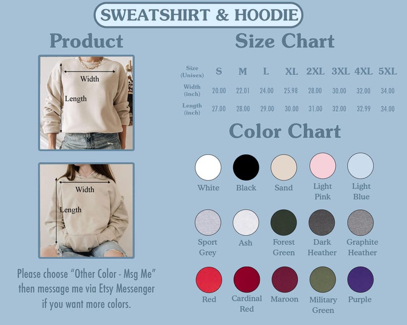 May include: Size chart for unisex sweatshirts and hoodies, showing width and length measurements in inches for sizes S through 5XL. Color chart with 15 color options, including white, black, sand, light pink, light blue, sport grey, ash, forest green, dark heather, graphite heather, red, cardinal red, maroon, military green, and purple.