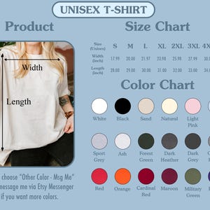 May include: Unisex t-shirt size chart with measurements in inches. Color chart with 15 different color options. The text "Please choose "Other Color - Msg Me" then message me via Etsy Messenger if you want more colors." is at the bottom of the image.