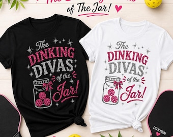 Dinking Divas at the Jar Tshirt, The Jar Pickle Ball T Shirt, Custom Tshirt for Dinking Divas, Divas Shirt, The Jar Shirt, Pickle Ball Shirt