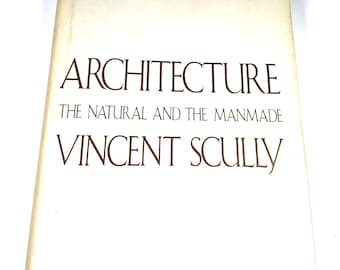 Architecture The Natural and the Manmade - Vincent Scully - Vintage Hardback - Design History