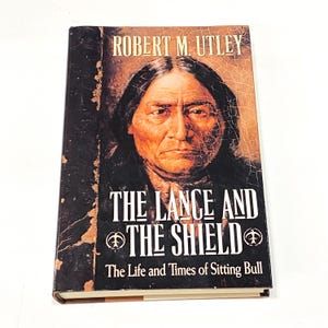 Sitting Bull Memoir Bio The Lance and the Shield - Robert Marshall Utley - Vintage Book - American Indian History - PreOwned  Condition Good