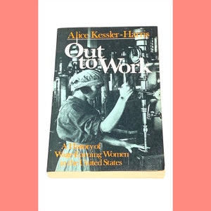 Out To Work - Alice Kessler-Harris - History of Wage Earning Women in the United States - Classic Paperback Softcover Book - Very Good