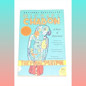May include: A blue book cover with a parrot illustration and the title "The Final Solution" by Michael Chabon. The book is a story of detection.