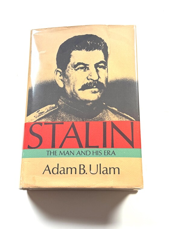 Stalin: The Man and His Era by Adam B. Ulam - 1973 Hardcover with Dust Jacket & Mylar - Vintage Soviet History Biography
