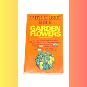 Garden Flowers - Simon and Schusters Guide to - Vintage Gardening Book - Garden Gift Idea - Pre Owned Used - Very Good Condition