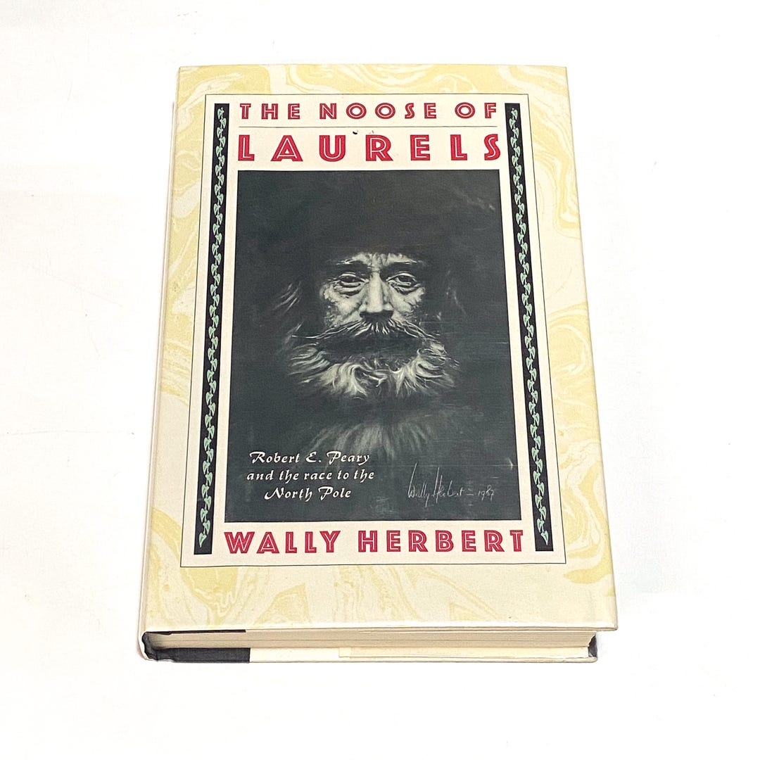 Robert Peary North Pole The Noose Of Laurels Wally Herbert 