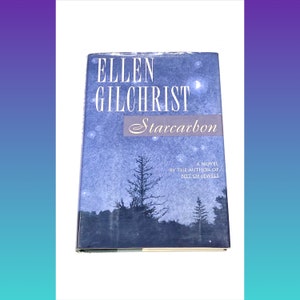 Ellen Gilchrist - Novel - Starcarbon - Vintage Hardcover Book - Contemporary Fiction - Pre Owned Book - Very Good Condition