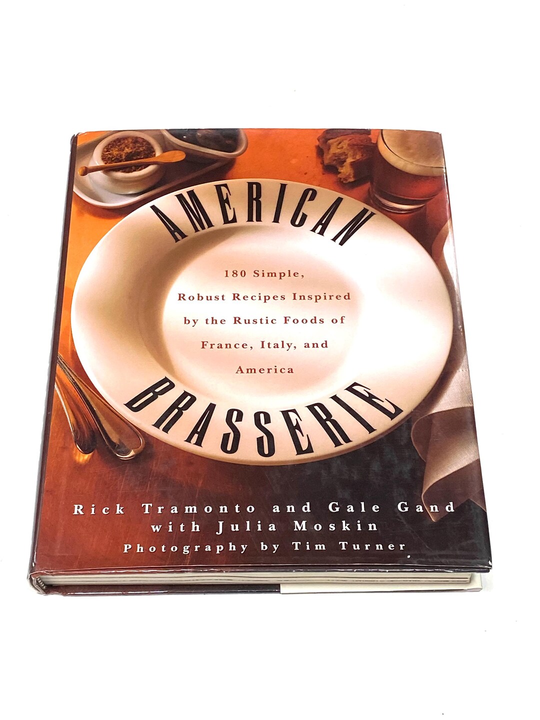 American Brasserie Cookbook - Rustic Recipes From France, Italy ...