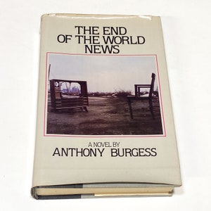 The End of the World News - Anthony Burgess - Vintage Hardcover Book - Fiction - Novel - Pre Owned Used - Good