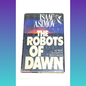 Isaac Asimov - The Robots of Dawn - Vintage Hardcover - 1983 - Pre Owned Used Book - Very Good Condition