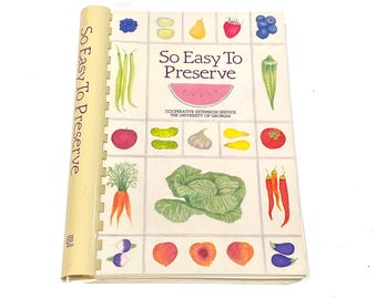 So Easy to Preserve - Vintage Canning and Home Preserving Cookbook - University of Georgia Spiral Bound 1984 - PreOwned Very Good Condition