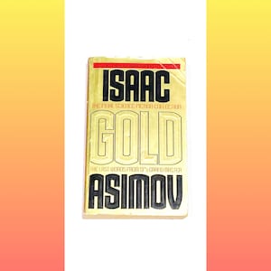 Gold - Isaac Asimov - Science Fiction Book - Sci Fi Paperback - Vintage Pre Owned Used - Very Good Condition