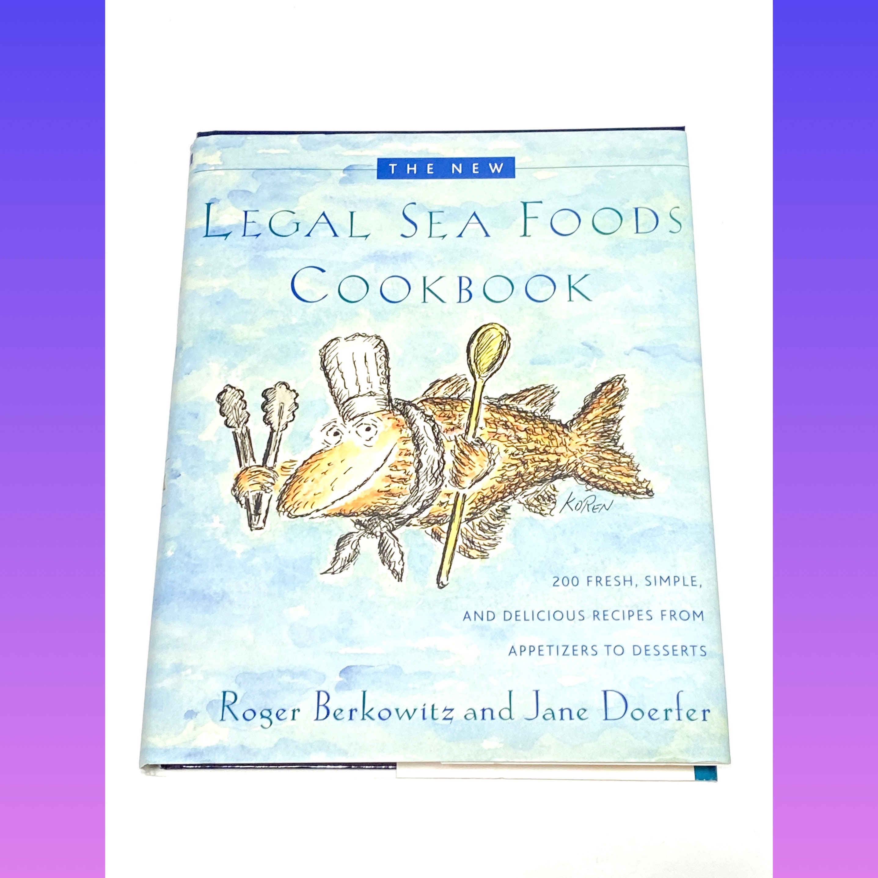 The New Legal Sea Foods Cookbook : 200 Fresh, Simple, And