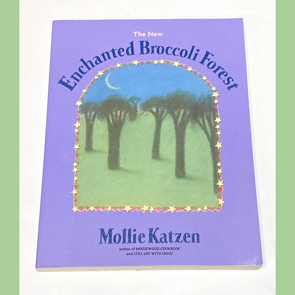 The New Enchanted Broccoli Forest - Mollie Katzen - Vintage Cookbook - Paperback Recipe Book - Pre Owned Used - Very Good Condition