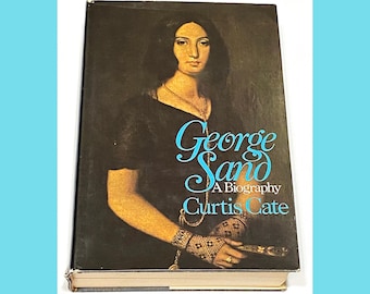 Used Biography Book - George Sand Vintage Memoir Bio by Curtis Cate - Classic Life Story - Gift for Book Lovers - PreOwned Good