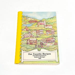 Vintage - Our Favorite Recipes First Reformed Church Holland Michigan 1985 Spiral Bound Recipe Book - PreOwned Good Condition