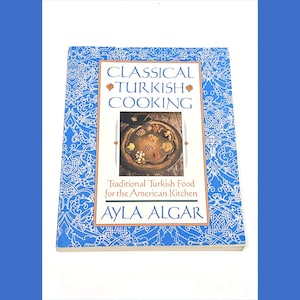 Used Cookbook - Classical Turkish Cooking - Ayla Algar - Traditional Turkish Food - Vintage - Paperback Recipe Book - Pre Owned Good