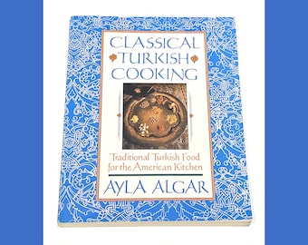 Classical Turkish Cooking - Ayla Algar - Traditional Turkish Food - Vintage Cookbook - Paperback Recipe Book - Pre Owned Used - Very Good