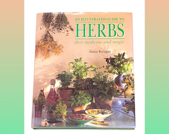 An Illustrated Guide to Herbs Their Medicine and Magic - Anna Kruger - Vintage Herb Book - Pre Owned Used - Very Good Condition