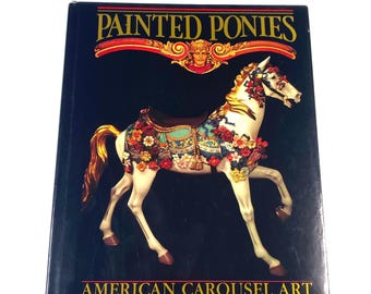Painted Ponies - William Manns, Peggy Shank and Marianne Stevens - Vintage Hardback - American Carousel Art