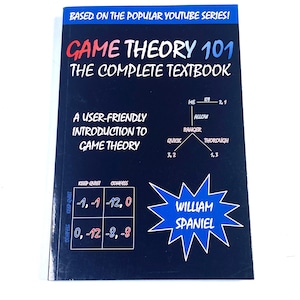 May include: A black paperback textbook titled Game Theory 101: The Complete Textbook, featuring the subtitle A User-Friendly Introduction to Game Theory, a game theory matrix, a decision tree diagram, and the author name William Spaniel in a blue star.