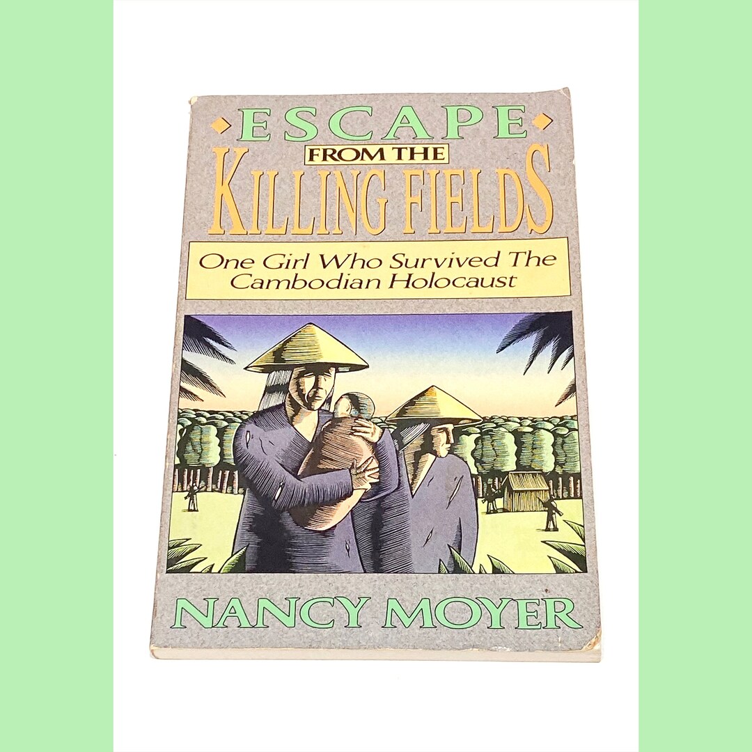 Escape From the Killing Fields Nancy Moyer Cambodian Holocaust