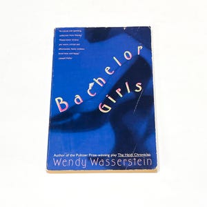 Wendy Wasserstein - Bachelor Girls - Short Stories - Vintage Paperback Book Lover Gift - Modern Fiction Classic Literature - PreOwned Good