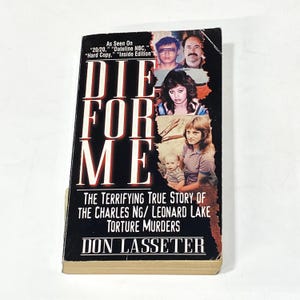 Serial Crime True Crime Book – Die For Me - Charles Ng Leonard Lake - Don Lasseter - Vintage Paperback Book - Killer Memoir Bio - Used  Good