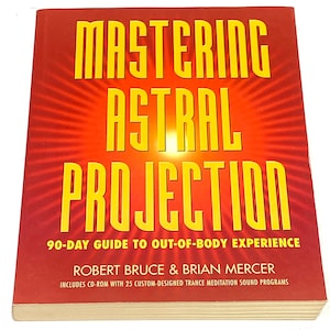 May include: A book titled "Mastering Astral Projection" with yellow text on a red background. The book cover includes the subtitle "90-Day Guide to Out-of-Body Experience" and author names Robert Bruce & Brian Mercer.