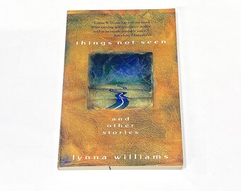 Lynna Williams - Things Not Seen and Other Stories - Vintage Paperback Book Lover Gift - Modern Fiction Classic Literature - PreOwned Good
