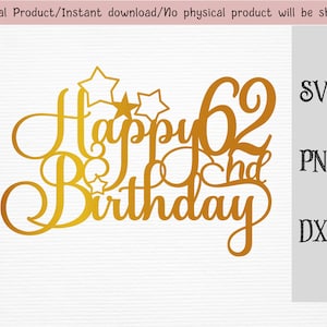May include: Gold Happy 62nd Birthday text with stars, a digital download for SVG, PNG, and DXF files.
