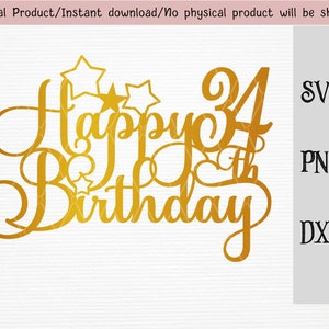 Joyeux gâteau d’anniversaire 34th topper / décoration de gâteau d’anniversaire SVG / DXF / PNG / fichier vectoriel / Cricut et fichier de découpe de silhouette / téléchargement instantané
